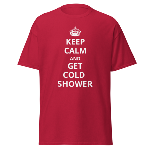 KEEP CALM AND GET COLD SHOWER TRIČKO [Cardinal]