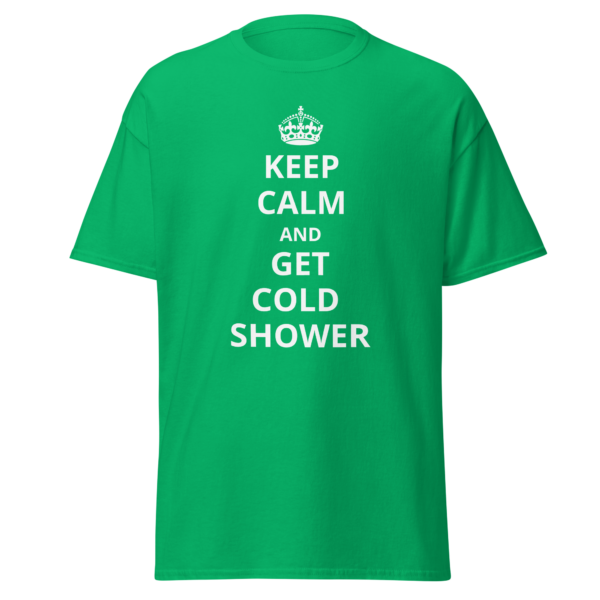 KEEP CALM AND GET COLD SHOWER TRIČKO [Irish Green]